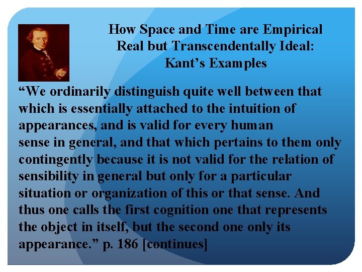 How Space and Time are Empirical Real but Transcendentally Ideal: Kant’s Examples “We ordinarily