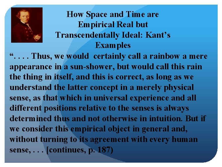 How Space and Time are Empirical Real but Transcendentally Ideal: Kant’s Examples “. .