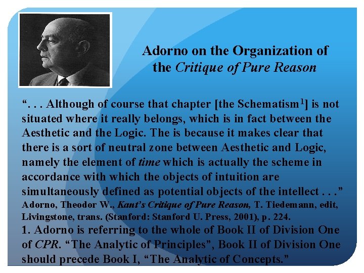 Adorno on the Organization of the Critique of Pure Reason “. . . Although