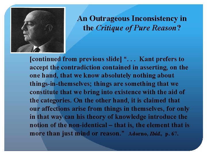 An Outrageous Inconsistency in the Critique of Pure Reason? [continued from previous slide] “.