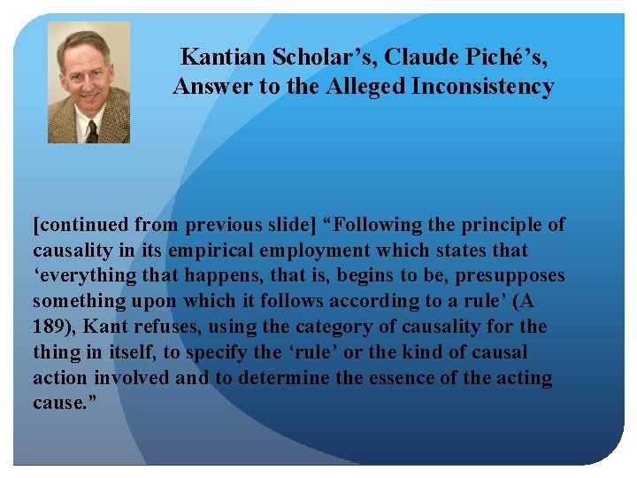 Kantian Scholar’s, Claude Piché’s, Answer to the Alleged Inconsistency [continued from previous slide] “Following