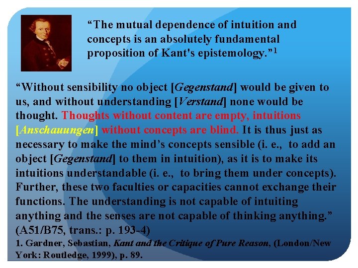 “The mutual dependence of intuition and concepts is an absolutely fundamental proposition of Kant's