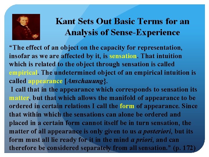 Kant Sets Out Basic Terms for an Analysis of Sense-Experience “The effect of an