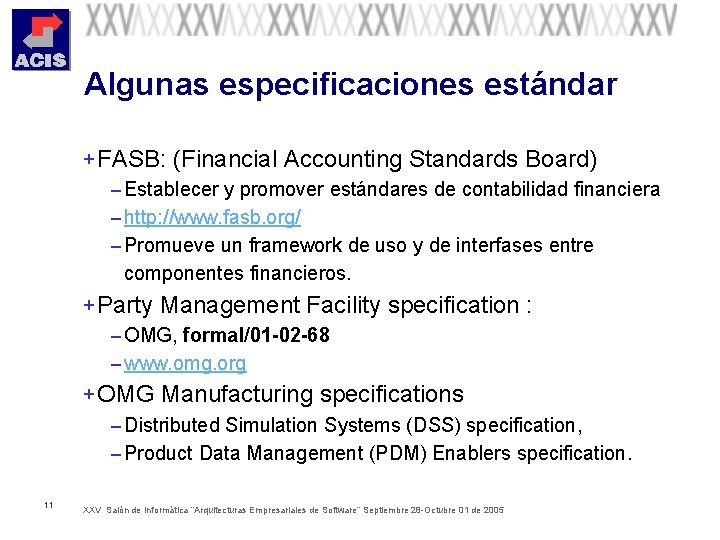 Algunas especificaciones estándar + FASB: (Financial Accounting Standards Board) – Establecer y promover estándares