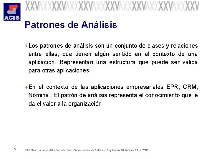 Patrones de Análisis + Los patrones de análisis son un conjunto de clases y