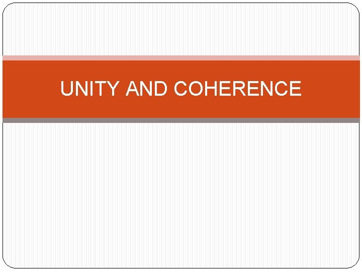 UNITY AND COHERENCE 