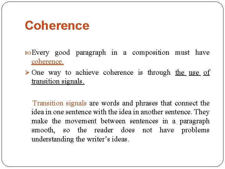 Coherence Every good paragraph in a composition must have coherence. Ø One way to