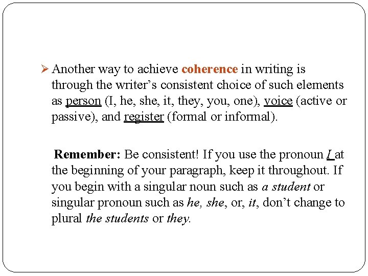 Ø Another way to achieve coherence in writing is through the writer’s consistent choice