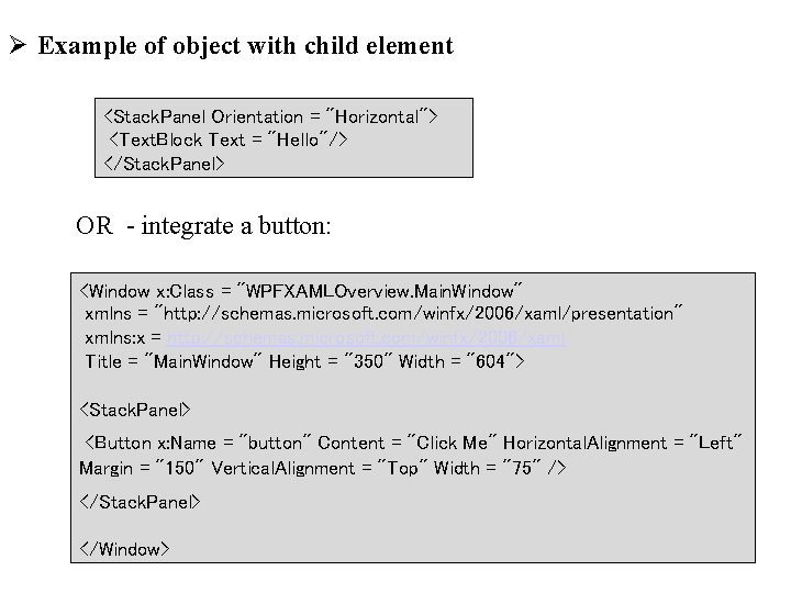 Ø Example of object with child element <Stack. Panel Orientation = "Horizontal"> <Text. Block