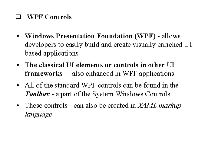 q WPF Controls • Windows Presentation Foundation (WPF) - allows developers to easily build