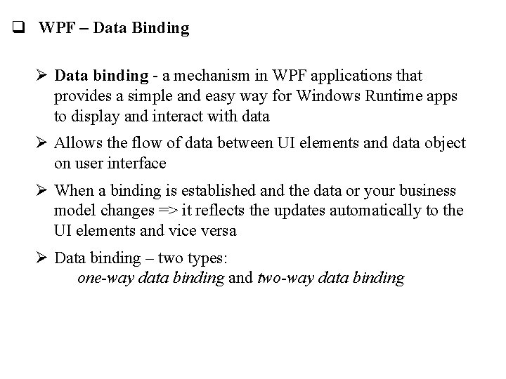 q WPF – Data Binding Ø Data binding - a mechanism in WPF applications