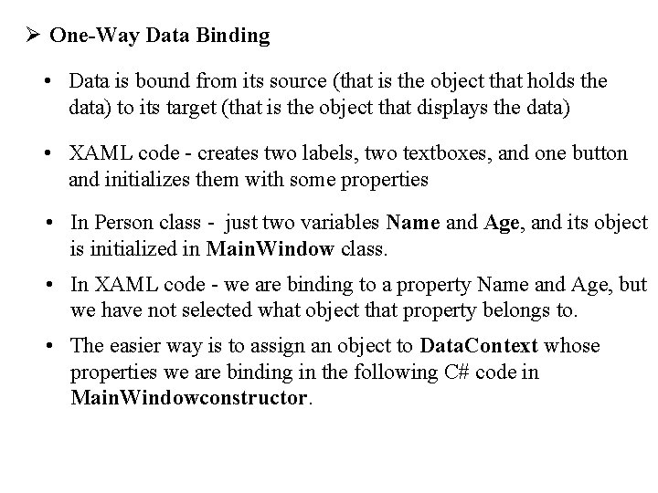 Ø One-Way Data Binding • Data is bound from its source (that is the