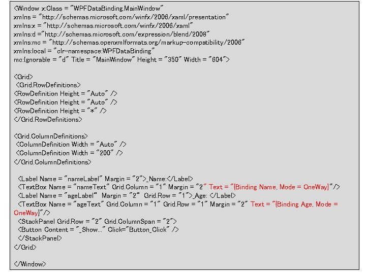 <Window x: Class = "WPFData. Binding. Main. Window" xmlns = "http: //schemas. microsoft. com/winfx/2006/xaml/presentation"