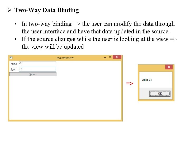 Ø Two-Way Data Binding • In two-way binding => the user can modify the