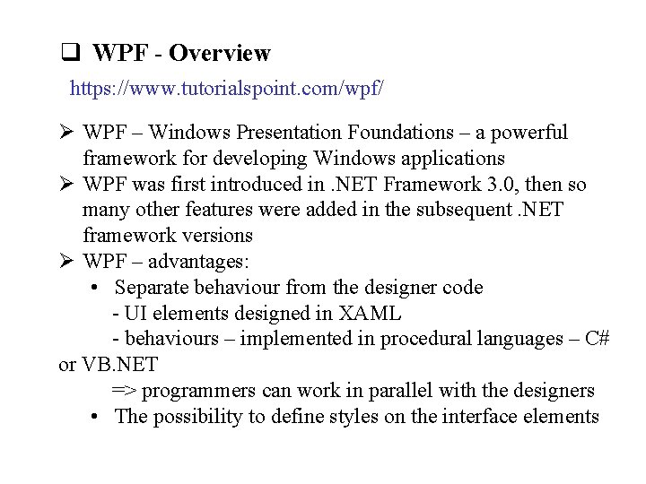 q WPF - Overview https: //www. tutorialspoint. com/wpf/ Ø WPF – Windows Presentation Foundations