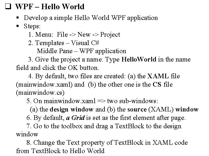 q WPF – Hello World § Develop a simple Hello World WPF application §