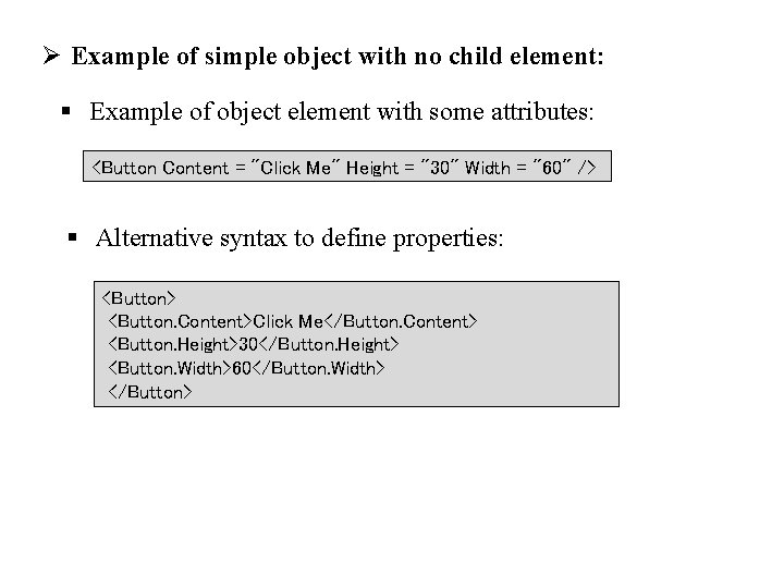 Ø Example of simple object with no child element: § Example of object element