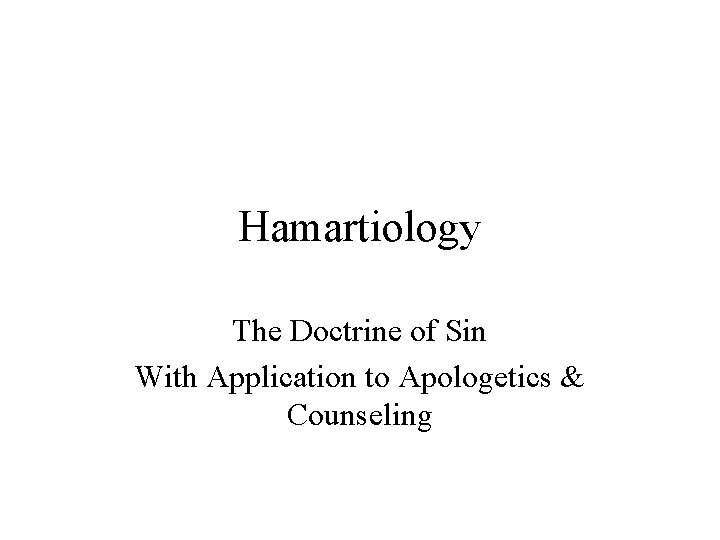 Hamartiology The Doctrine of Sin With Application to