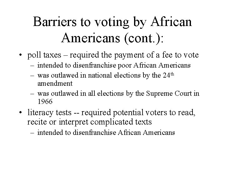Barriers to voting by African Americans (cont. ): • poll taxes – required the