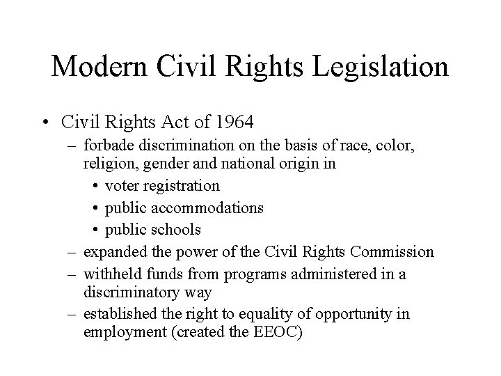 Modern Civil Rights Legislation • Civil Rights Act of 1964 – forbade discrimination on