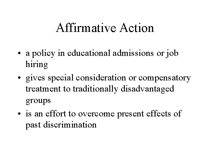 Affirmative Action • a policy in educational admissions or job hiring • gives special