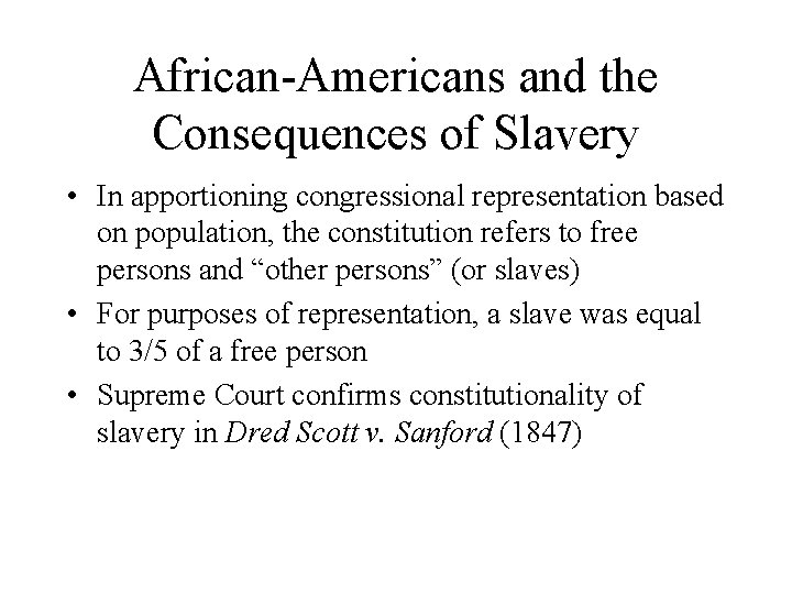 African-Americans and the Consequences of Slavery • In apportioning congressional representation based on population,
