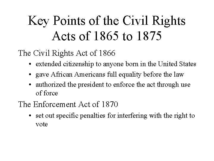 Key Points of the Civil Rights Acts of 1865 to 1875 The Civil Rights