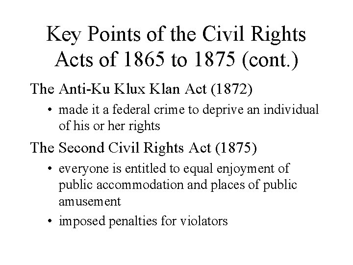 Key Points of the Civil Rights Acts of 1865 to 1875 (cont. ) The
