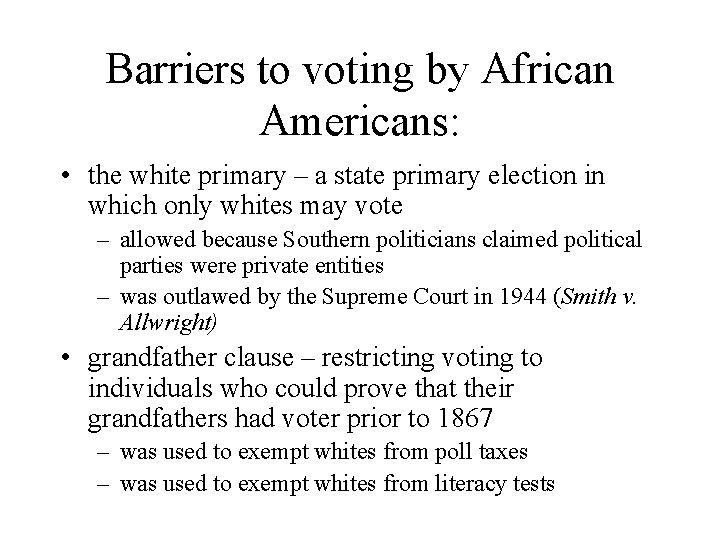 Barriers to voting by African Americans: • the white primary – a state primary