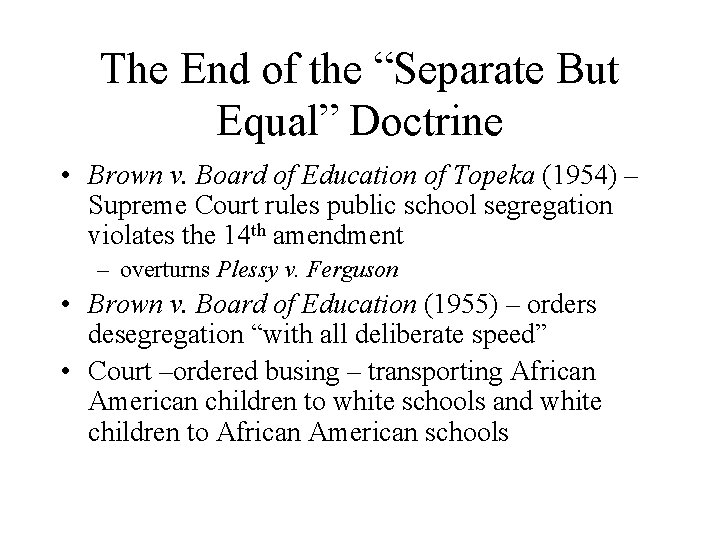 The End of the “Separate But Equal” Doctrine • Brown v. Board of Education