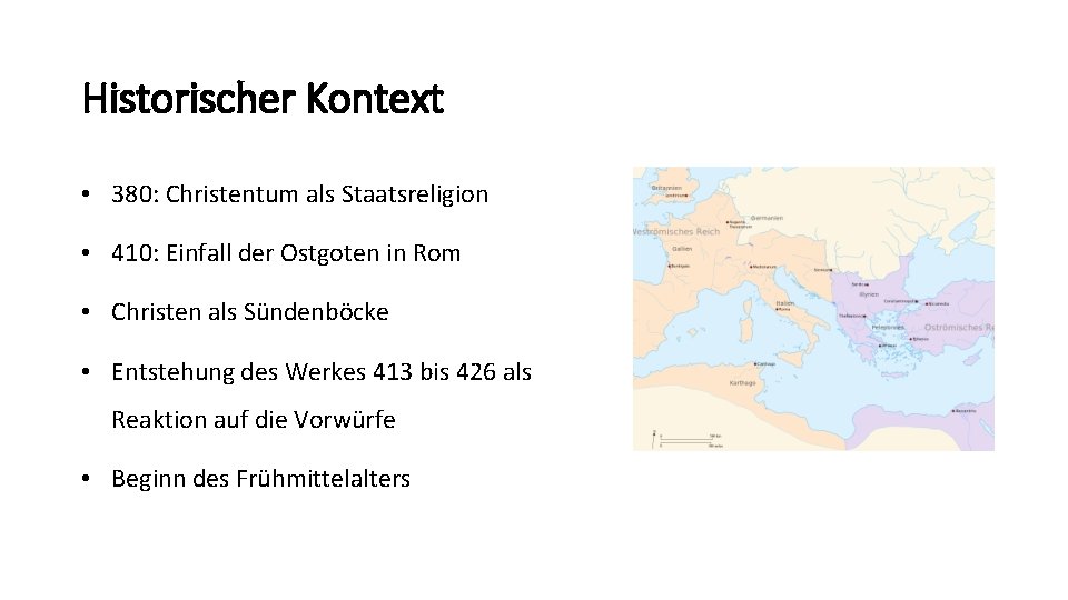 Historischer Kontext • 380: Christentum als Staatsreligion • 410: Einfall der Ostgoten in Rom