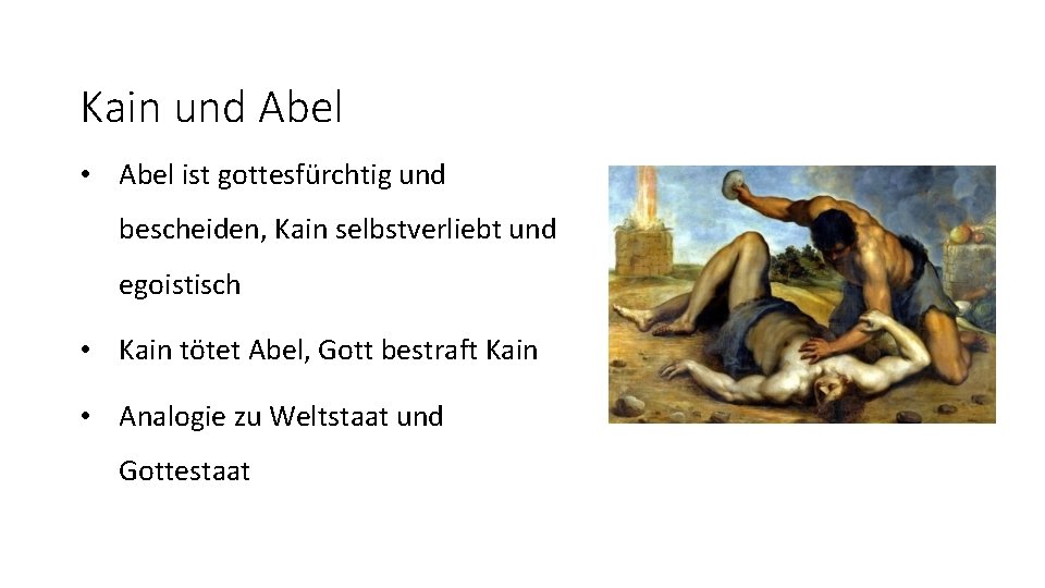 Kain und Abel • Abel ist gottesfürchtig und bescheiden, Kain selbstverliebt und egoistisch •