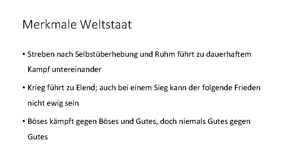 Merkmale Weltstaat • Streben nach Selbstüberhebung und Ruhm führt zu dauerhaftem Kampf untereinander •