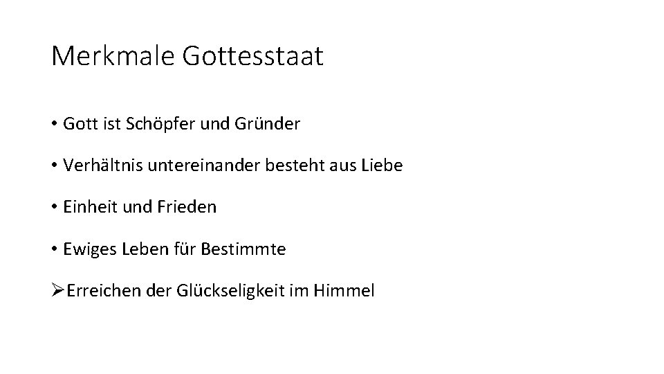 Merkmale Gottesstaat • Gott ist Schöpfer und Gründer • Verhältnis untereinander besteht aus Liebe