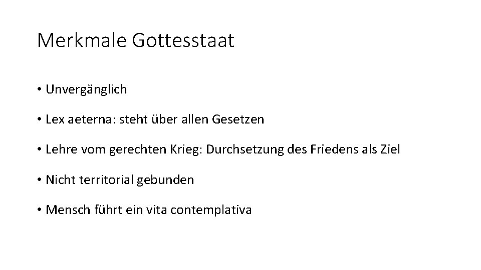 Merkmale Gottesstaat • Unvergänglich • Lex aeterna: steht über allen Gesetzen • Lehre vom