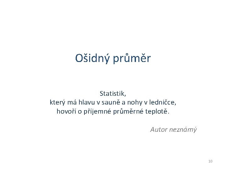 Ošidný průměr Statistik, který má hlavu v sauně a nohy v ledničce, hovoří o