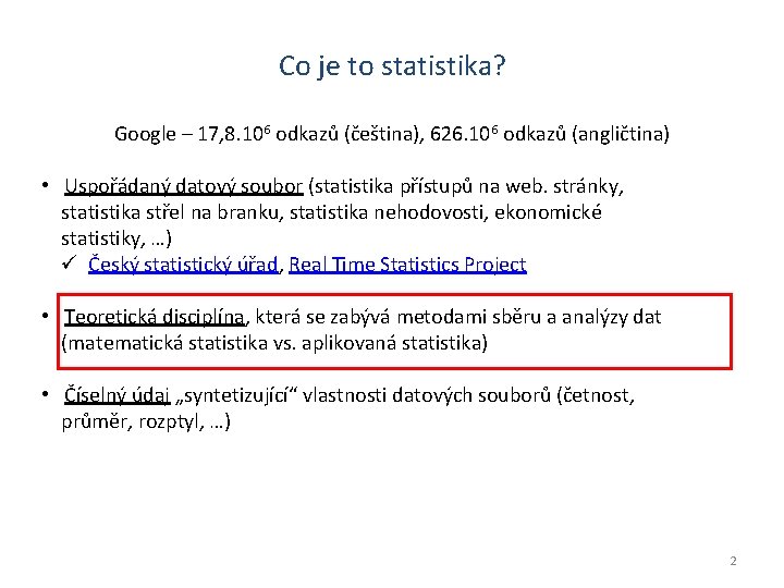 Co je to statistika? Google – 17, 8. 106 odkazů (čeština), 626. 106 odkazů