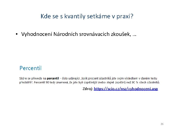 Kde se s kvantily setkáme v praxi? • Vyhodnocení Národních srovnávacích zkoušek, … Zdroj: