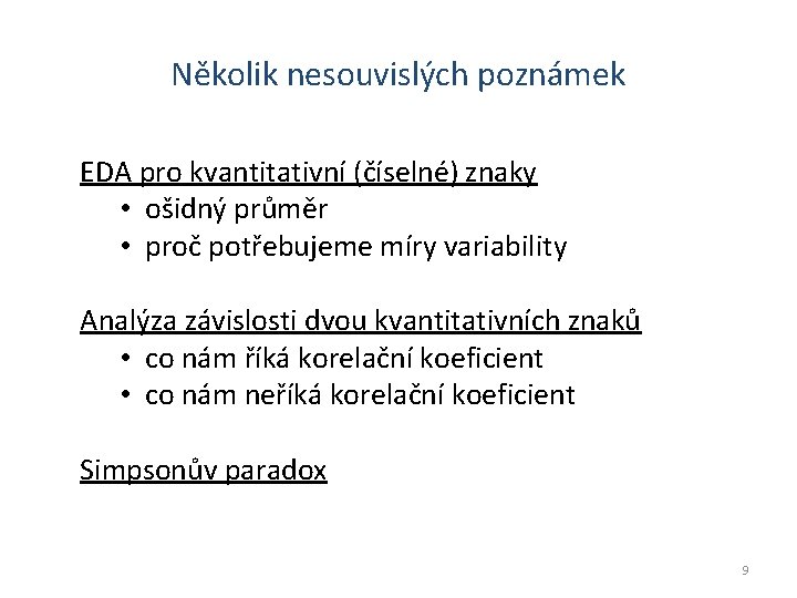 Několik nesouvislých poznámek EDA pro kvantitativní (číselné) znaky • ošidný průměr • proč potřebujeme