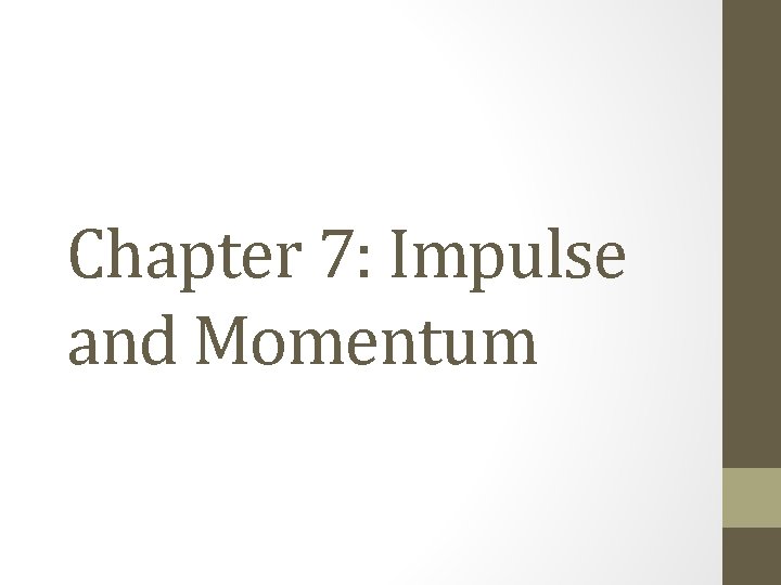 Chapter 7: Impulse and Momentum 