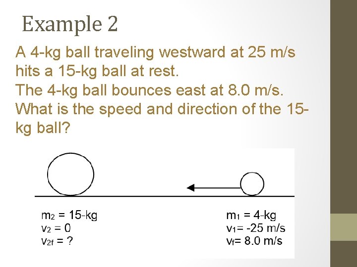 Example 2 A 4 -kg ball traveling westward at 25 m/s hits a 15