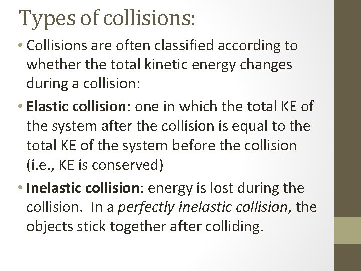 Types of collisions: • Collisions are often classified according to whether the total kinetic