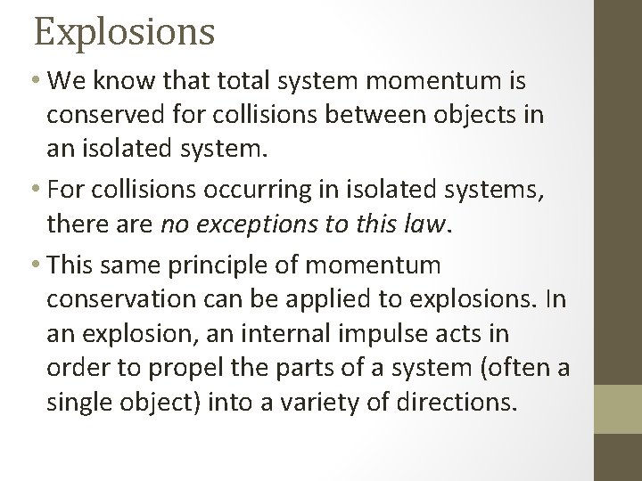 Explosions • We know that total system momentum is conserved for collisions between objects