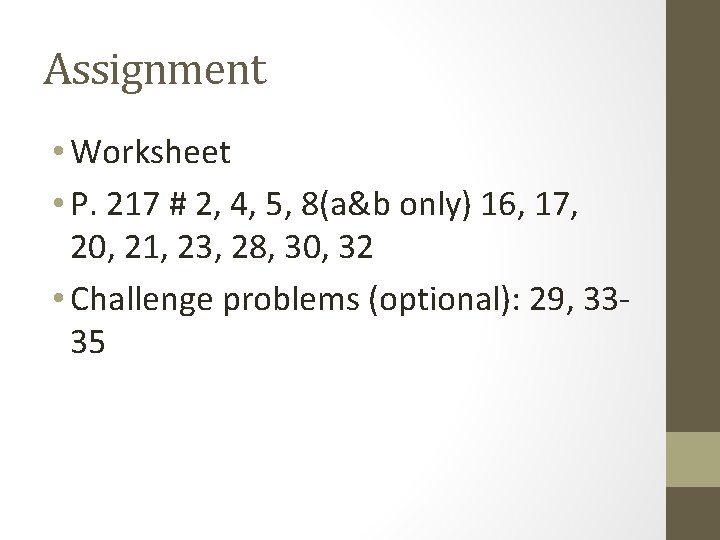 Assignment • Worksheet • P. 217 # 2, 4, 5, 8(a&b only) 16, 17,