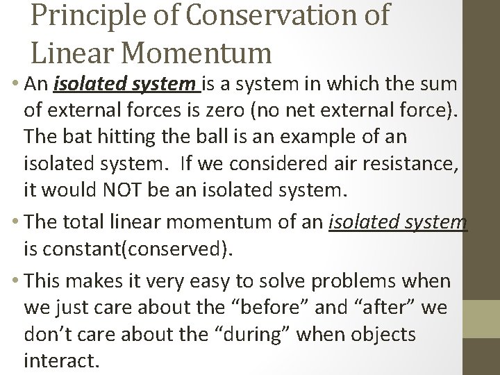 Principle of Conservation of Linear Momentum • An isolated system is a system in