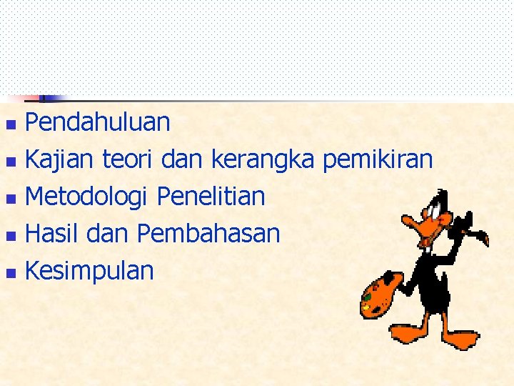 Pendahuluan n Kajian teori dan kerangka pemikiran n Metodologi Penelitian n Hasil dan Pembahasan