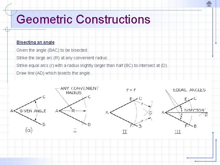 Geometric Constructions Bisecting an angle Given the angle (BAC) to be bisected. Strike the