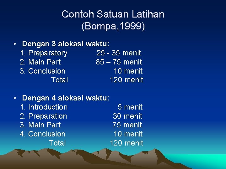 Contoh Satuan Latihan (Bompa, 1999) • Dengan 3 alokasi waktu: 1. Preparatory 25 -