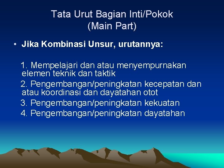 Tata Urut Bagian Inti/Pokok (Main Part) • Jika Kombinasi Unsur, urutannya: 1. Mempelajari dan