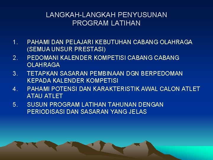 LANGKAH-LANGKAH PENYUSUNAN PROGRAM LATIHAN 1. 2. 3. 4. 5. PAHAMI DAN PELAJARI KEBUTUHAN CABANG